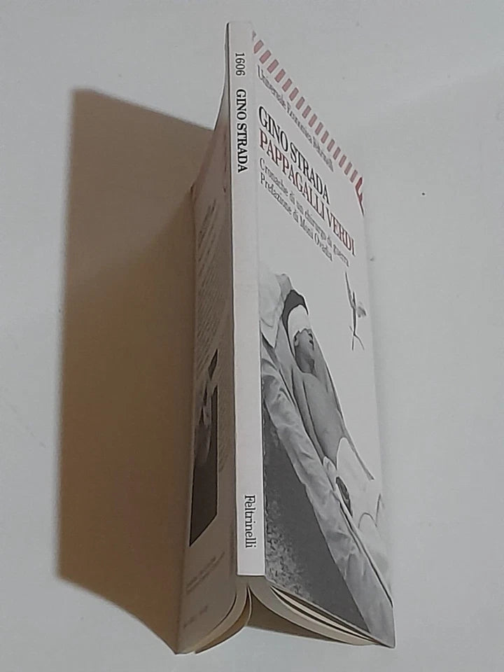 PAPPAGALLI VERDI. CRONACHE DI UN CHIRURGO DI GUERRA. GINO STRADA. FELTRINELLI EDITORE. COLLANA: UNIVERSALE ECONOMICA FELTRINELLI 1606. 4° EDIZIONE 2001.