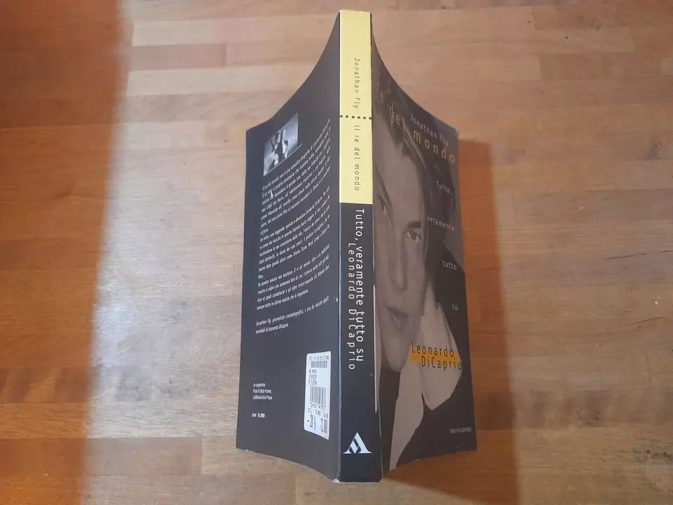 IL RE DEL MONDO. TUTTO, VERAMENTE TUTTO SU LEONARDO DI CAPRIO. JONATHAN FLY. MONDADORI EDITOREI. 1° EDIZIONE 1998. COLLANA: INGRANDIMENTI.
