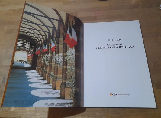 SALESIANI. CENTO ANNI A BOLOGNA. 1899 - 1999. AA.VV. SALESIANI / BOLOGNA. RISTAMPA 2000.
