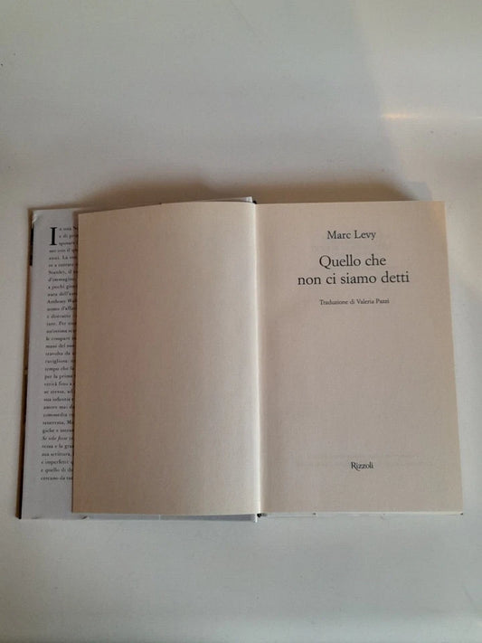 QUELLO CHE NON CI SIAMO DETTI. MARC LEVY. RIZZOLI EDITORE. 1° EDIZIONE 2009. COLLANA: RIZZOLI BEST.