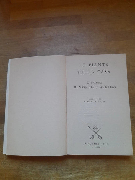 LE PIANTE NELLA CASA. GIANNA MONTECUCCO ROGLEDI. EDITORE LONGANESI &C. COLLANA:"I LIBRI POCKET" 557. 1 ° EDIZIONE 1976.