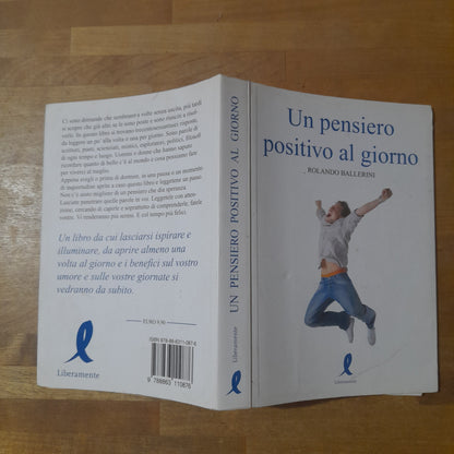 UN PENSIERO POSITIVO AL GIORNO. ROBERTO BALLERINI. LIBERAMENTE EDITORE. 1° EDIZIONE 2009.