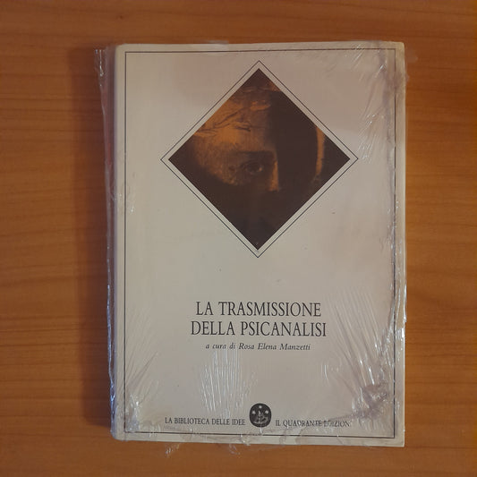 LA TRASMISSIONE DELLA PSICANALISI. ROSA ELENA MANZETTI. IL QUADRANTE EDIZIONI, 2002. COLLANA: LA BIBLIOTECA DELLE IDEE 5.