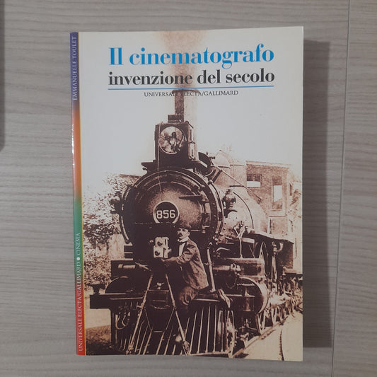 IL CINEMATOGRAFO. INVENZIONE DEL SECOLO. EMMANUELE TOULET. COLLANA: UNIVERSALE ELECTA/GALLIMARD -CINEMA. EDIZIONE FUORI COMMERCIO 1995.
