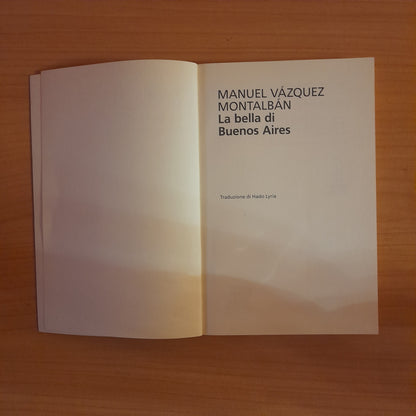 LA BELLA DI BUENOS AIRES. MANUEL VÀSQUEZ MONTALBÀN. FELTRINELLI EDITORE. COLLANA: UNIVERSALE ECONOMICA FELTRINELLI. 2° EDIZIONE: APRILE 2017.