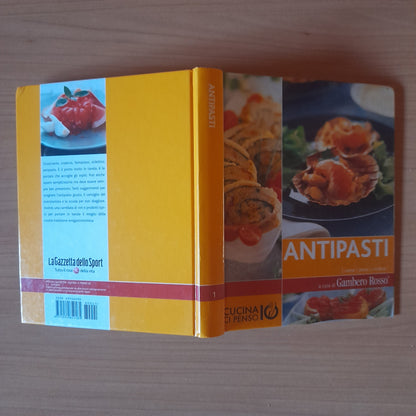 ANTIPASTI. CARNE - PESCE - VEDURE. A CURA DI GAMBERO ROSSO. AA.VV. COLLANA: CUCINA CI PENSO IO. 1° VOLUME. EDIZIONE SPECIALE PER LA GAZZETTA DELLO SPORT. 2008.
