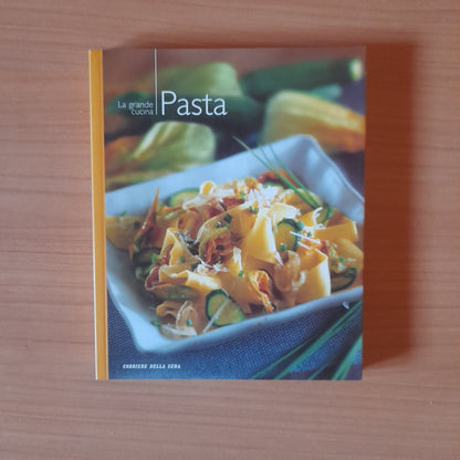 PASTA. LA GRANDE CUCINA N.2. EDIZIONE SPECIALE PER IL CORRIERE DELLA SERA, 2004. COLLANA: "I MANUALI DEL CORRIERE DELLA SERA". AA.VV.