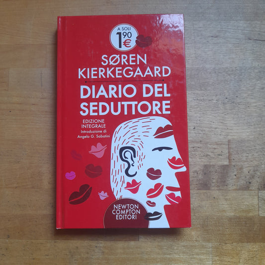 DIARIO DEL SEDUTTORE. SØREN KIERKEGAARD. NEWTON COMPTON EDITORI. COLLANA: LIVE DELUXE 32. EDIZIONE INTEGRALE. 1° EDIZIONE IN QUESTA COLLANA, SETTEMBRE 2014.