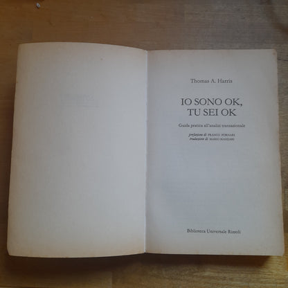 IO SONO OK TU SEI OK.  COME RISOLVERE AL MEGLIO IL PROBLEMA DEL RAPPORTO CON GLI ALTRI. THOMAS A. HARRIS. BUR RIZZOLI. COLLANA: SUPERSAGGI. RISTAMPA 1997.