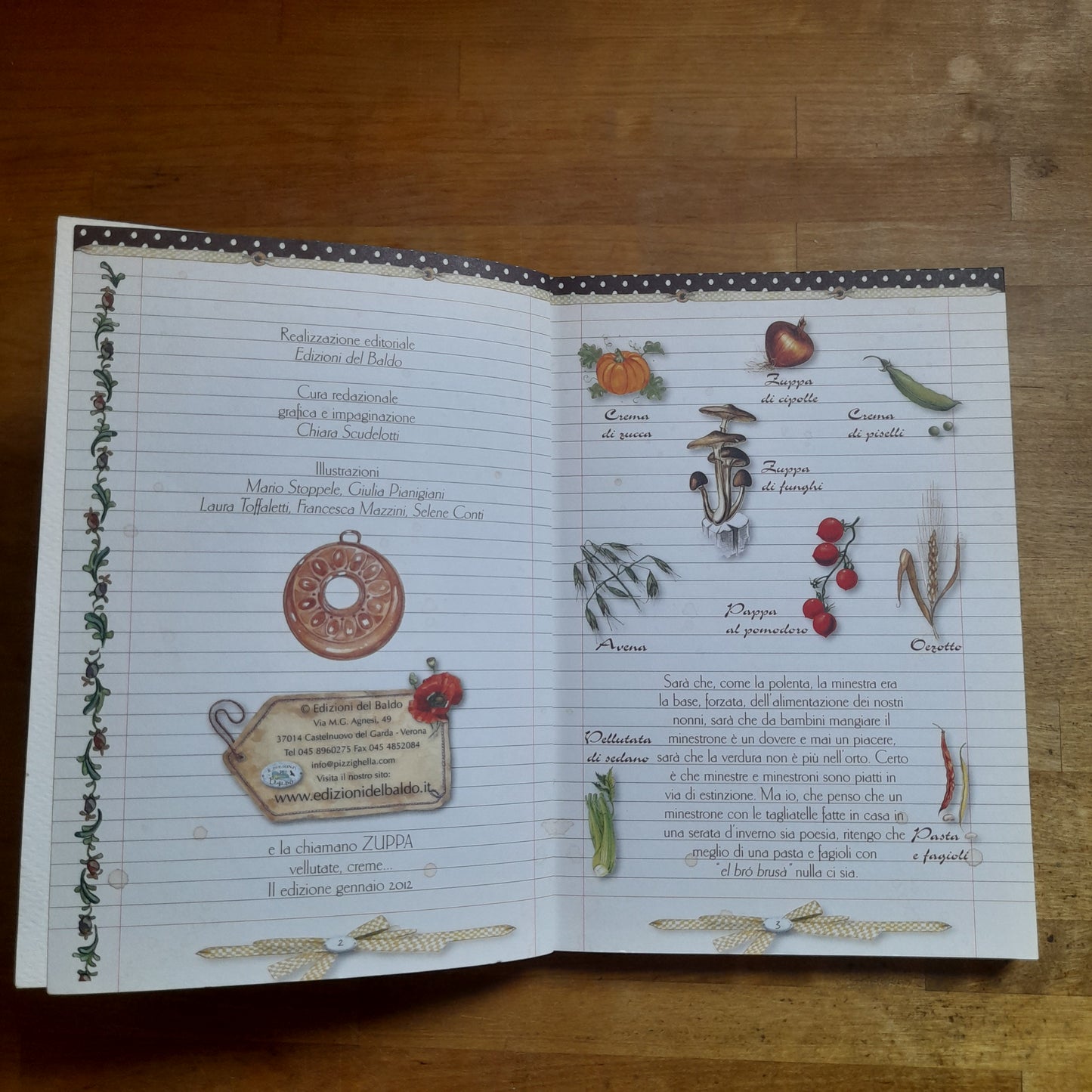 E LA CHIAMANO ZUPPA. VELLUTATE, CREME, MINESTRE E MINESTRONI DI VERDURA. A CURA DI CHIARA SCUDELOTTI. EDIZIONI DEL BALDO. 2° EDIZIONE 2012. COLLANA: RICETTE - NOSTALGIA DI CASA.