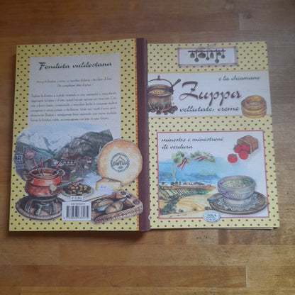E LA CHIAMANO ZUPPA. VELLUTATE, CREME, MINESTRE E MINESTRONI DI VERDURA. A CURA DI CHIARA SCUDELOTTI. EDIZIONI DEL BALDO. 2° EDIZIONE 2012. COLLANA: RICETTE - NOSTALGIA DI CASA.