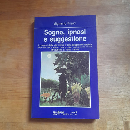 SOGNO, IPNOSI E SUGGESTIONE. SIGMUND FREUD. NEWTON COMPTON EDITORI. COLLANA: PAPERBACKS SAGGI 167. 6° EDIZIONE 1985.
