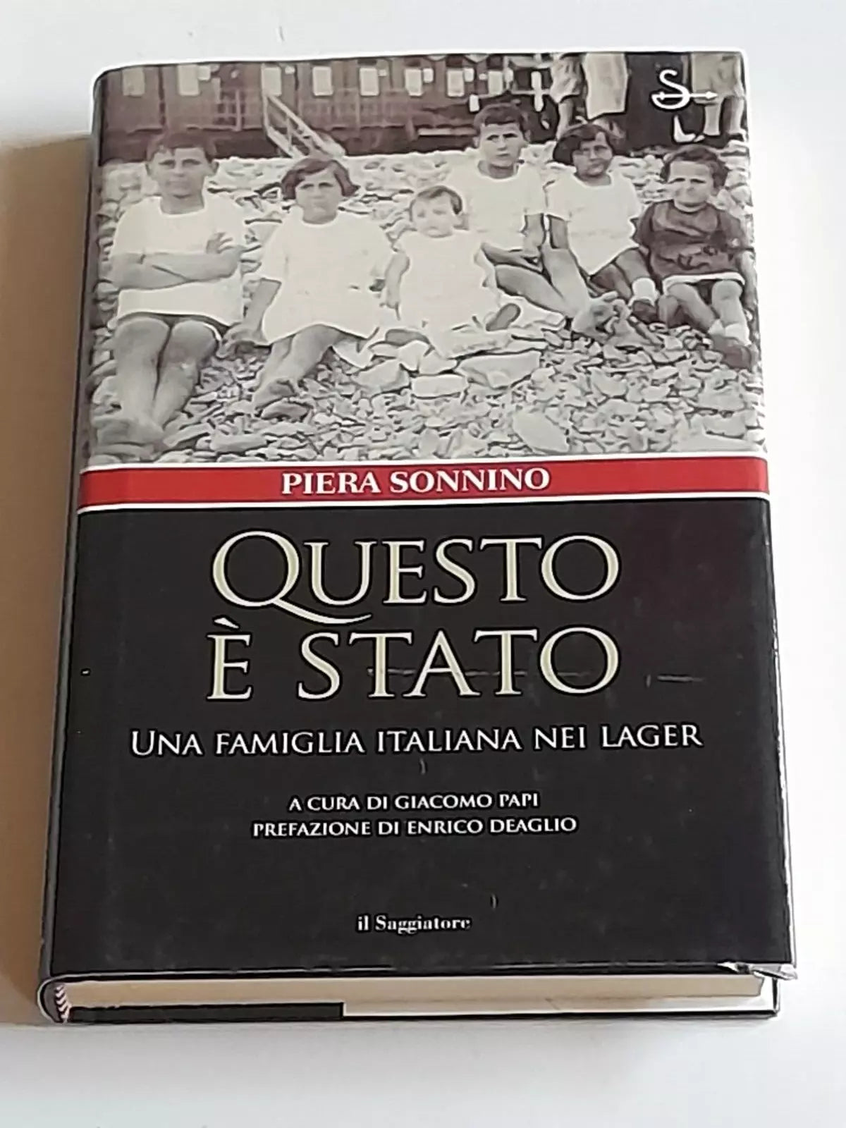 QUESTO E' STATO. UNA FAMIGLIA ITALIANA NEI LAGER. PIERA SONNINO. IL SAGGIATORE. 1° EDIZIONE NUOVI SAGGI 2004.