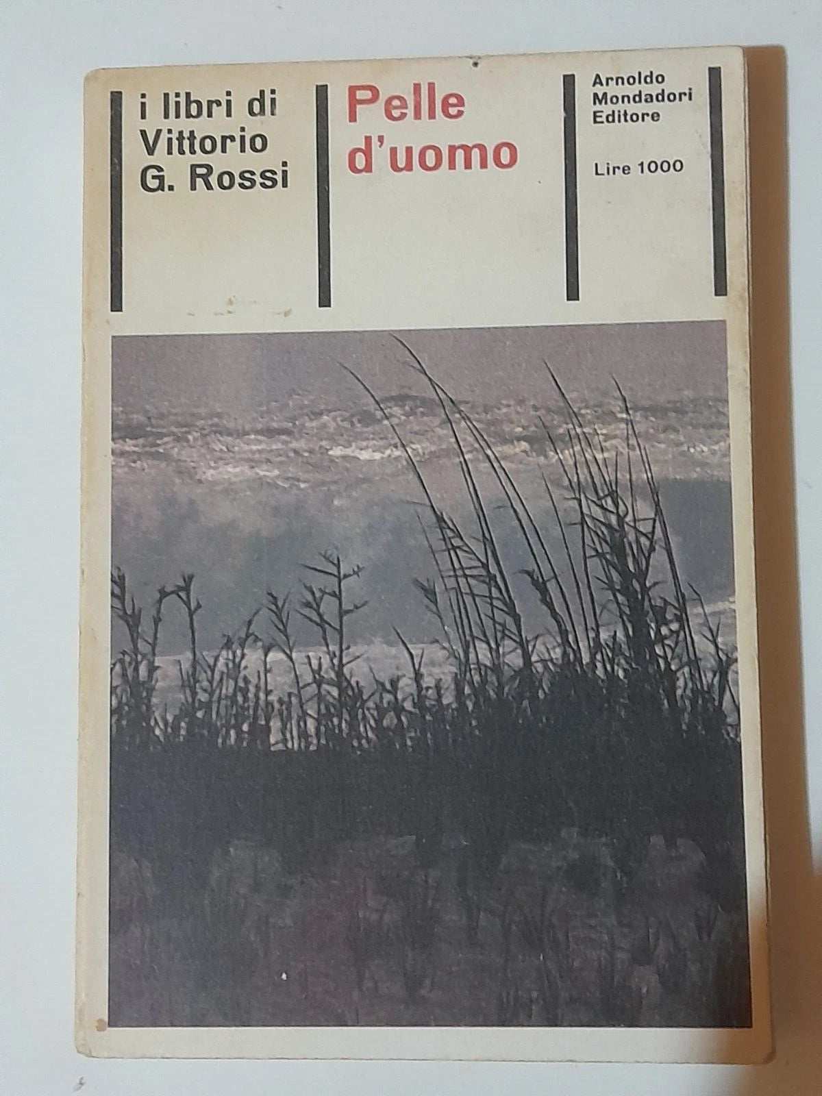PELLE D'UOMO. VITTORIO G. ROSSI. COLLANA: I LIBRI DI VITTORIO G. ROSSI. 1° EDIZIONE 1965. MONDADORI EDITORE.