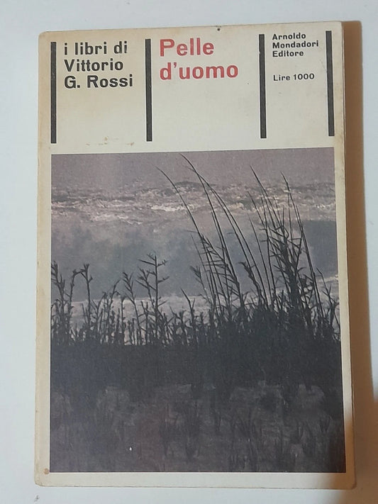PELLE D'UOMO. VITTORIO G. ROSSI. COLLANA: I LIBRI DI VITTORIO G. ROSSI. 1° EDIZIONE 1965. MONDADORI EDITORE.