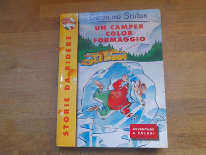 GERONIMO STILTON. UN CAMPER COLOR FORMAGGIO. COLLANA: STORIE DA RIDERE 2. PIEMME JUNIOR EDIZIONI. 1° EDIZIONE 2000.