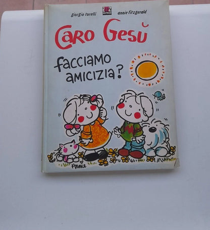 CARO GESU' FACCIAMO AMICIZIA? GIORGIO TORELLI - ANNIE FITZGERALD. AMZ EDITRICE. 1° EDIZIONE 1983.