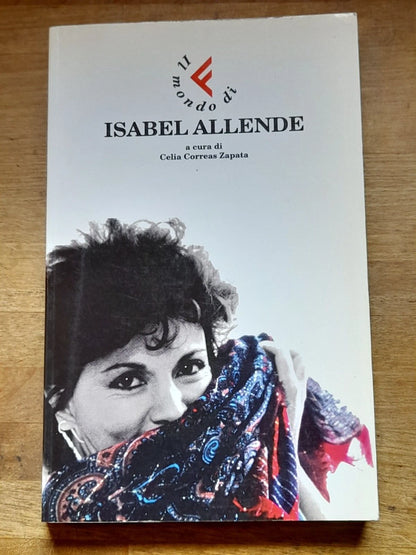 IL MONDO DI ISABEL ALLENDE. A CURA DI CELIA CORREAS ZAPATA. FELTRINELLI EDITORE. 1° EDIZIONE 1999.