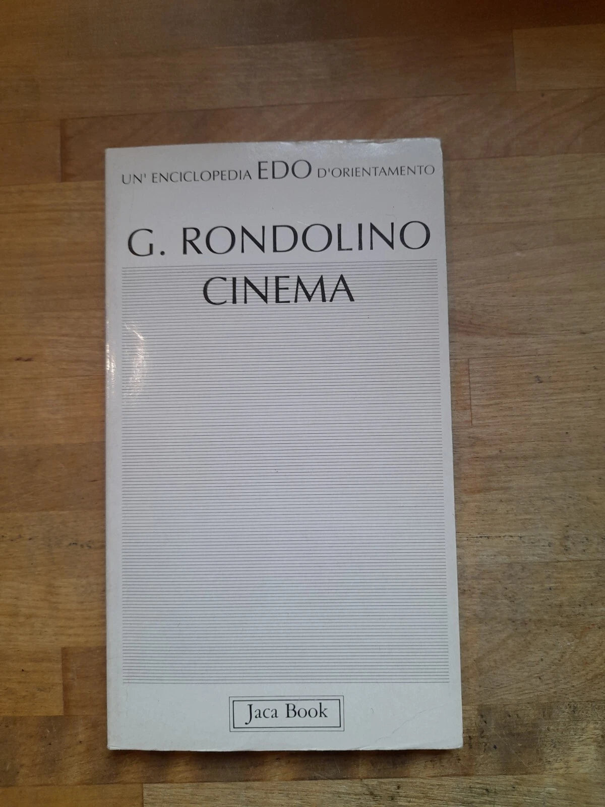 IL CINEMA. GIANNI RONDOLINO. JACA BOOK EDITORE. COLLANA: ENCICLOPEDIA EDO 5. 1° EDIZIONE ITALIANA 1992.