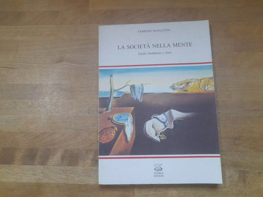 LA SOCIETA' NELLA MENTE. EMILIE DURKHEIM E OLTRE. FABRIZIO MANATTINI. MONTEFELTRO EDITRICE. RISTAMPA 1994. COLLANA DI TEORIA SOCIOLOGICA, NUOVI PARADIGMI 3.