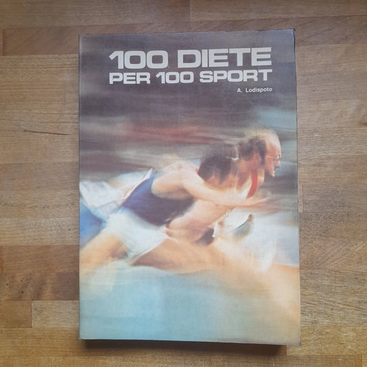 100 DIETE PER 100 SPORT. ALBERTO LODISPOTO. CURCIO EDITORE 1976. COLLANA: IL SAPERE CHE CI RIGUARDA.
