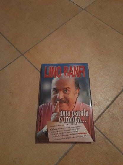 UNA PAROLA E' TROPPA... NONNO LIBERO RACCONTA. LINO BANFI. GREMESE EDITORE 2003. COLLANA: "DIALOGHI"