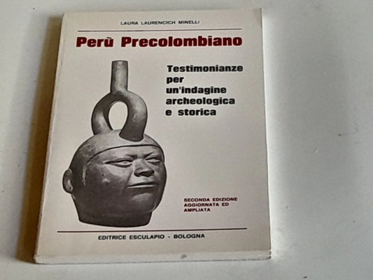 PERU' PRECOLOMBIANO. LAURA LAURENCICH MINELLI. ESCULAPIO EDITRICE. 2° EDIZIONE MAGGIO 1996.