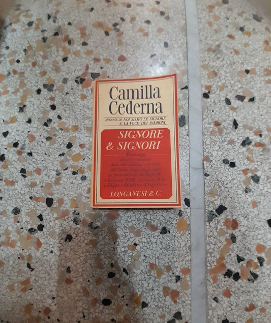 SIGNORE E SIGNORI. CAMILLA CEDERNA. LONGANESI & C. EDITORI. 2° EDIZIONE 1966. COLLANA: "LA FRONDA" VOLUME 64.