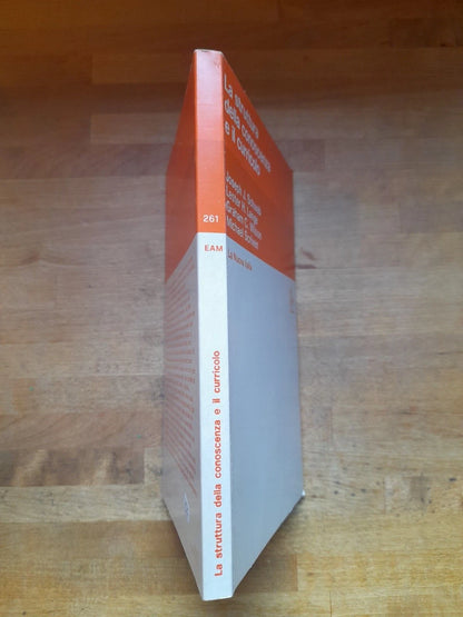 LA STRUTTURA DELLA CONOSCENZA E IL CURRICOLO. AA.VV. LA NUOVA ITALIA EDITRICE. 4° RISTAMPA 1982.COLLANA: EDUCATORI ANTICHI E MODERNI 261.