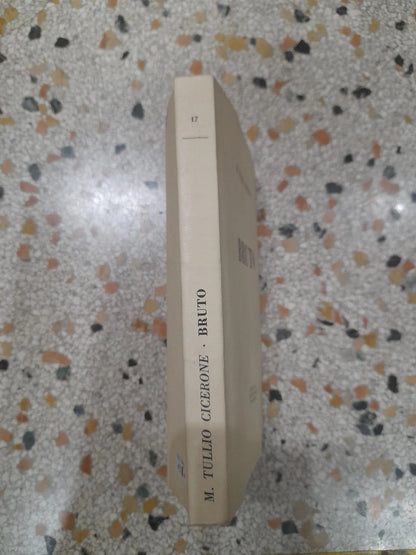 BRUTO. M.TULLIO CICERONE. ISTITUTO EDITORIALE ITALIANO. COLLANA: CLASSICI GRECI e LATINI N.17. 1° EDIZIONE 1968.