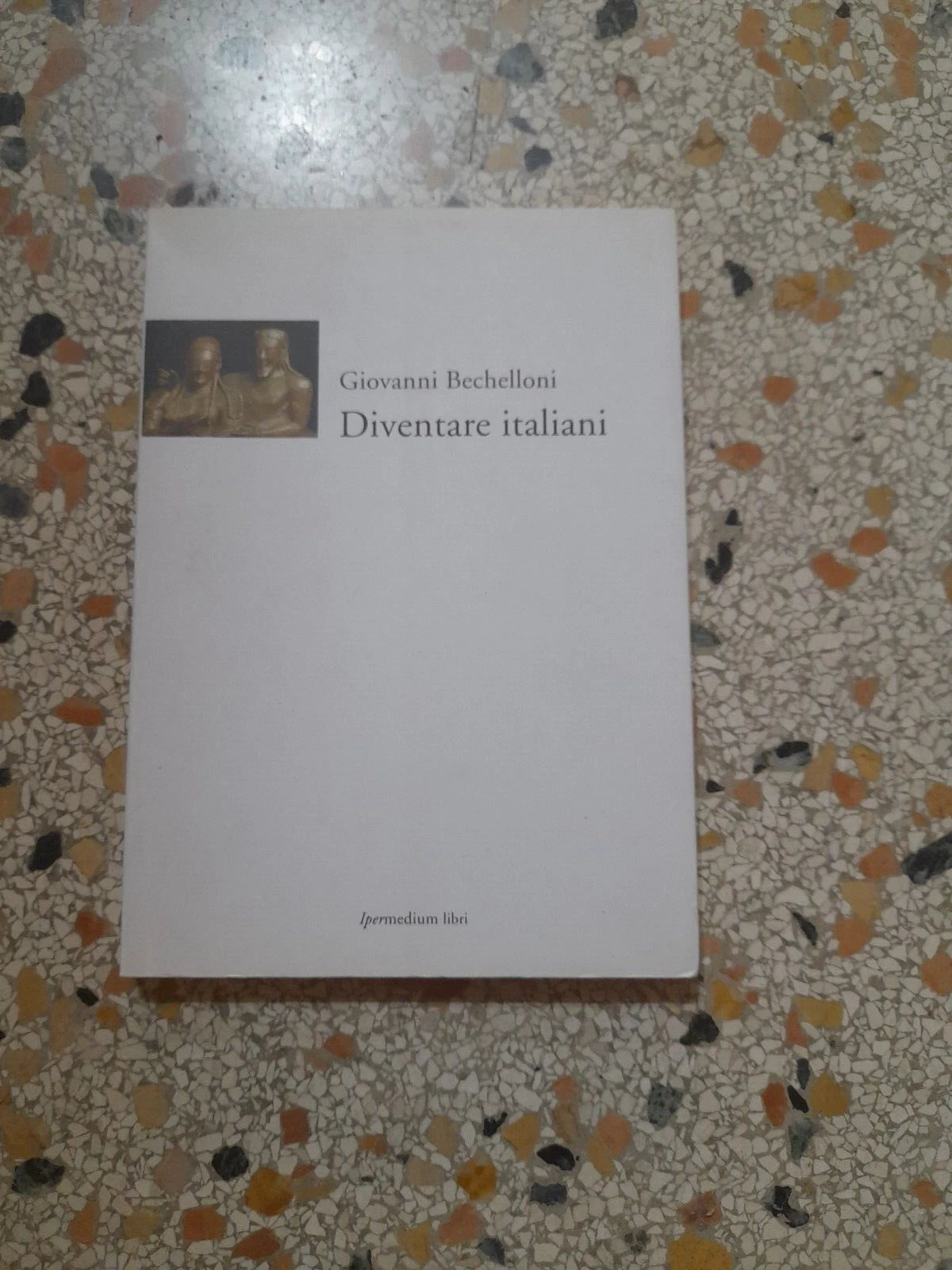 DIVENTARE ITALIANI. GIOVANNI BECHELLONI. IPERMEDIUM LIBRI. SERIE FIORENTINA 2001.