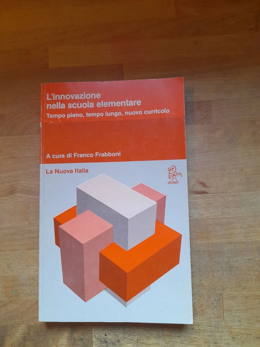 L'INNOVAZIONE NELLA SCUOLA ELEMENTARE. FRANCESCO FRABBONI. LA NUOVA ITALIA EDITRICE. 1° RISTAMPA 1983. COLLANA: EDUCATORI ANTICHI E MODERNI 361.