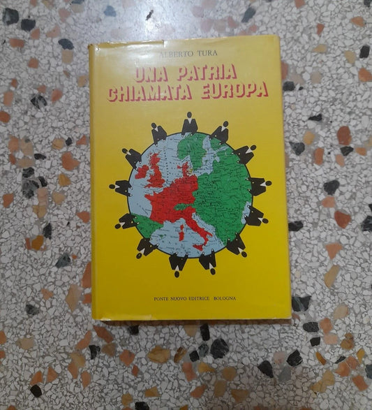 UNA PATRIA CHIAMATA EUROPA. ALBERTO TURA. PONTE NUOVO EDITRICE BOLOGNA. 1° EDIZIONE 1979.