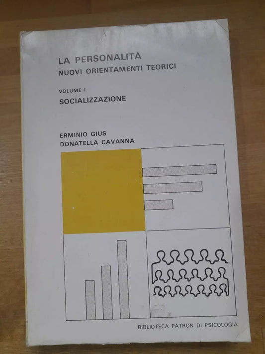 LA PERSONALITA'. NUOVI ORIENTAMENTI TEORICI. VOLUME 1: SOCIALIZZAZIONE. ERMINIO GIUS - DONATELLA CAVANNA. 2° EDIZIONE 1978. LIBRERIA EDITRICE UNIVERSITARIA  PÁTRON. COLLANA: BIBLIOTECA PÁTRON DI PSICOLOGIA 4.