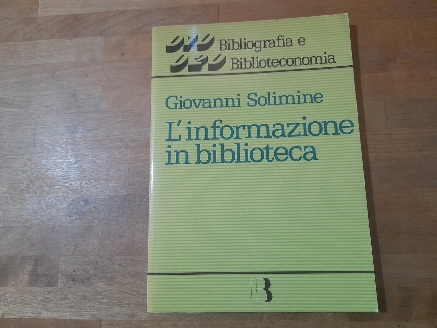 L'INFORMAZIONE IN BIBLIOTECA. GIOVANNI SOLIMINE. COLLANA: BIBLIOGRAFIA E BIBLIOTECONOMIA 22. EDITRICE BIBLIOGRAFICA. RISTAMPA 1985.