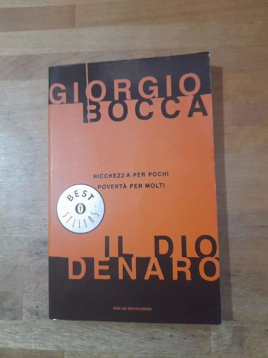 IL DIO DENARO. GIORGIO BOCCA. OSCAR MONDADORI EDITORE. COLLANA: OSCAR MONDADORI BEST SELLERS 1285. 1° EDIZIONE 2002.