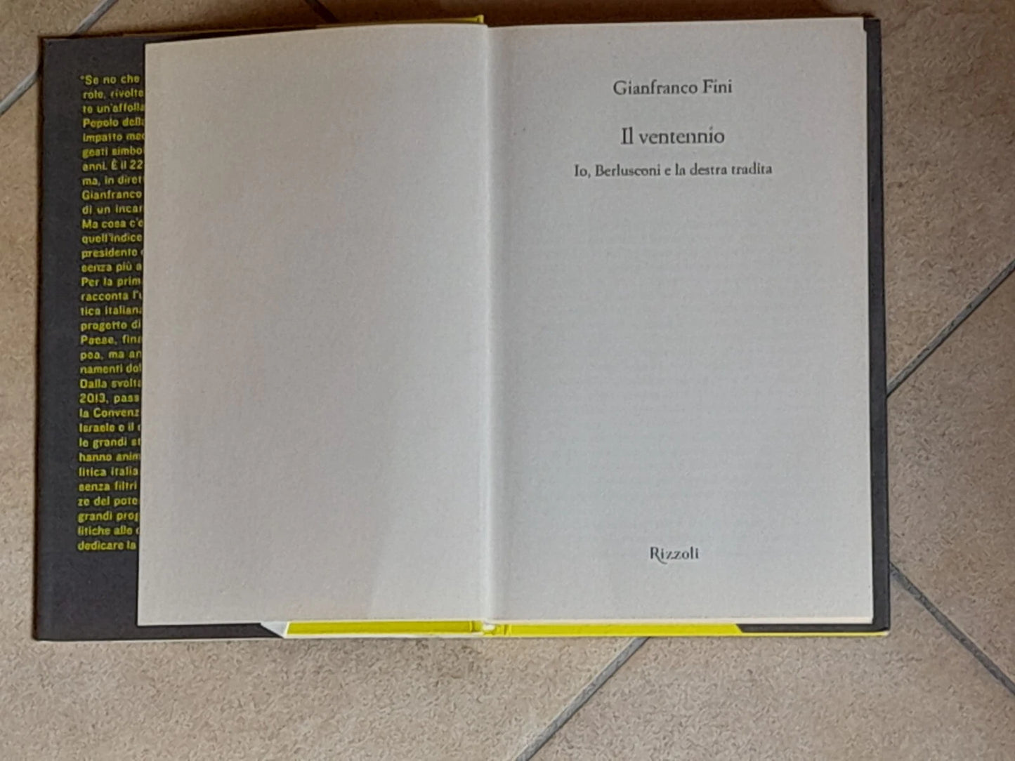IL VENTENNIO. IO, BERLUSCONI E LA DESTRA TRADITA. GIANFRANCO FINI. RIZZOLI EDITORE. COLLANA: SAGGI ITALIANI.  1° EDIZIONE 2013.