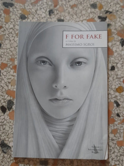 F FOR FAKE. A CURA DI MASSIMO SGROI. EDITORI INTERNAZIONALI RIUNITI. COLLANA: NAVIGAZIONI. 1° EDIZIONE 2013.