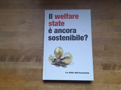 IL WELFARE STATE È ANCORA SOSTENIBILE? AA.VV. RBA ITALIA EDITORE, 2016. COLLANA: LE SFIDE DELL'ECONOMIA.