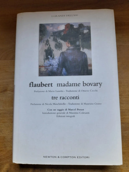 MADAME BOVARY. TRE RACCONTI. GUSTAVE FLAUBERT. NEWTON & COMPTON EDITORI. COLLANA: I GRANDI DELL'800. 1° EDIZIONE MARZO 2004.
