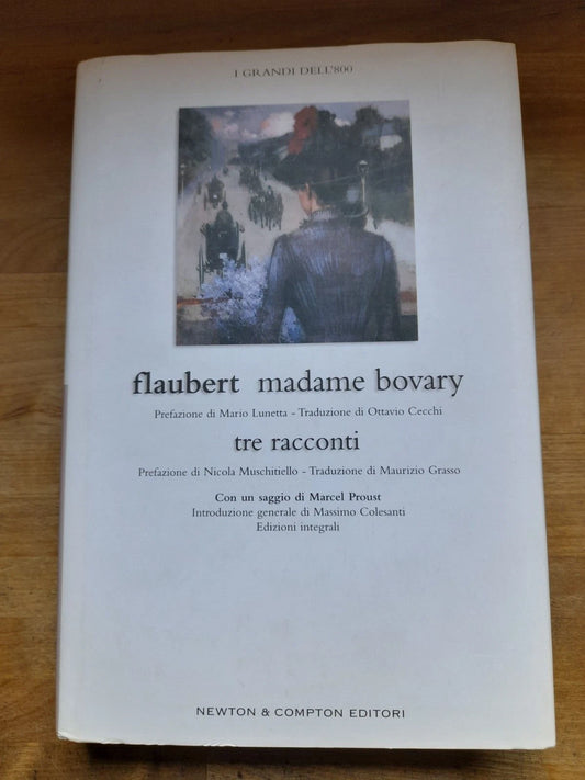MADAME BOVARY. TRE RACCONTI. GUSTAVE FLAUBERT. NEWTON & COMPTON EDITORI. COLLANA: I GRANDI DELL'800. 1° EDIZIONE MARZO 2004.