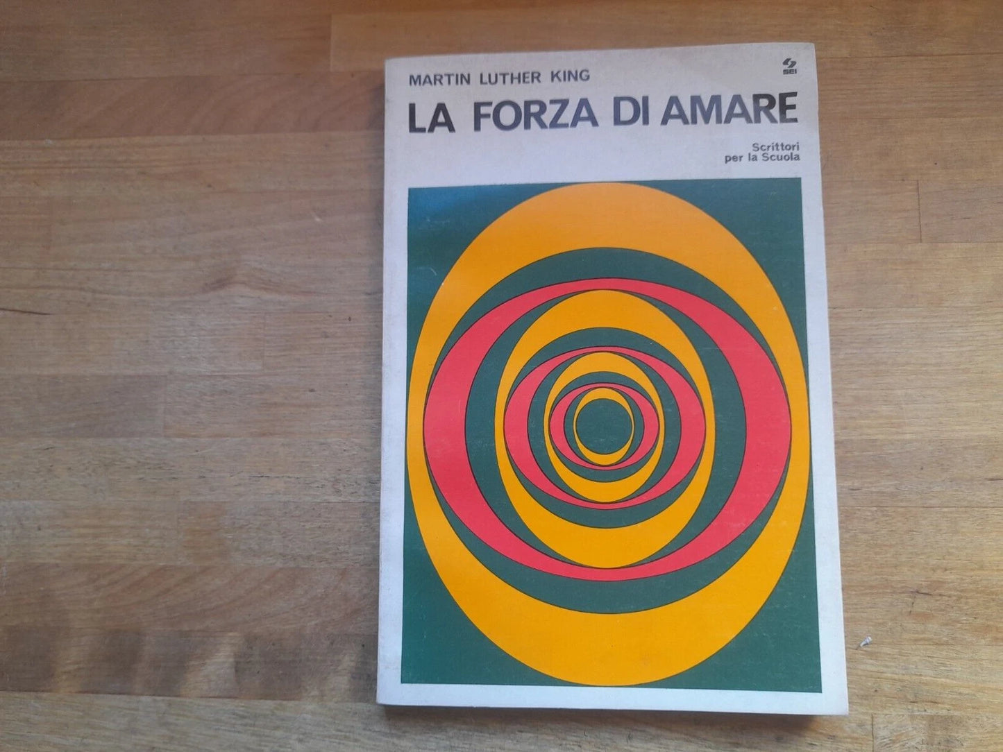 LA FORZA DI AMARE. MARTIN LUTHER KING. SEI EDITRICE. 3° EDIZIONE 1973. COLLANA: SCRITTORI PER LA SCUOLA.