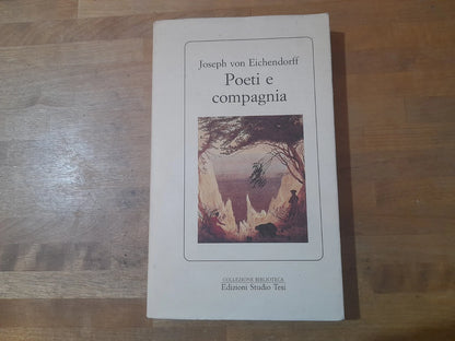 POETI E COMPAGNIA. JOSEPH VON EICHENDORFF. EDIZIONI STUDIO TESI. COLLEZIONE BIBLIOTECA 150.  1° EDIZIONE 1995.
