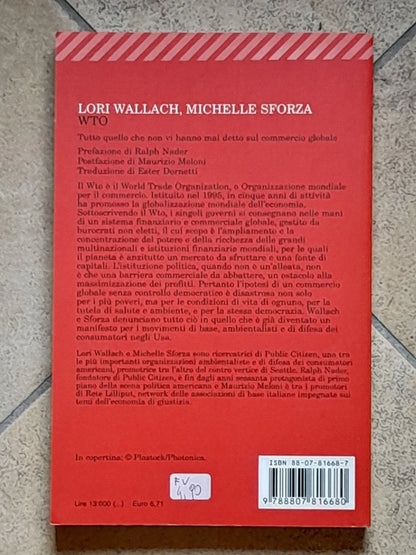 WTO. TUTTO QUELLO CHE NON VI HANNO MAI DETTO SUL COMMERCIO GLOBALE. LORI WALLACH - MICHELLE SFORZA. FELTRINELLI EDITORE. COLLANA: SAGGI UNIVERSALE ECONOMICA FELTRINELLI. 1° EDIZIONE NELL'"UNIVERSALE ECONOMICA" - SAGGI MAGGIO 2001.
