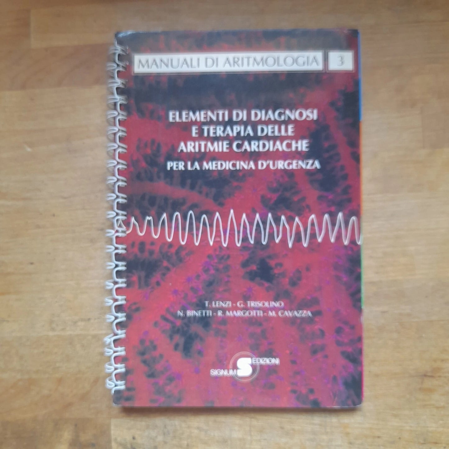 ELEMENTI DI DIAGNOSI E TERAPIA DELLE ARITMIE CARDIACHE. AA.VV. EDIZIONI SIGNUM 1994. COLLANA: "MANUALI DI ARITMOLOGIA" 3.