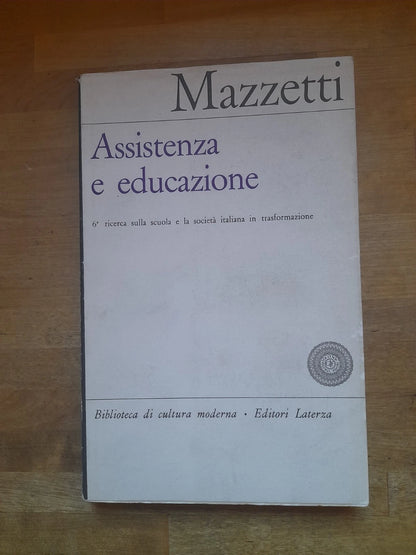 ASSISTENZA E EDUCAZIONE. 6° RICERCA SULLA SCUOLA. ROBERTO MAZZETTI. LATERZA EDITORI. RISTAMPA 1964. COLLANA: BIBLIOTECA DI CULTURA MODERNA 596.