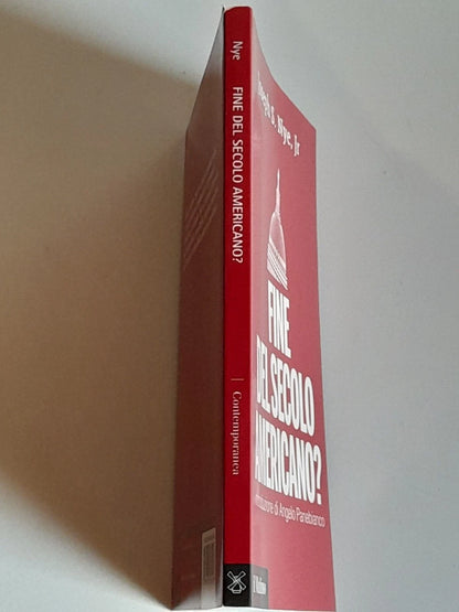 FINE DEL SECOLO AMERICANO?. JOSEPH S. NYE, JR. INTRO: ANGELO PANEBIANCO. SOCIETA' EDITRICE IL MULINO. COLLANA: CONTEMPORANEA. 1° EDIZIONE 2016.