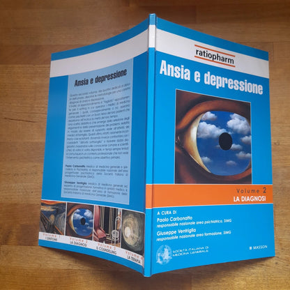 ANSIA E DEPRESSIONE. VOLUME 2 LA DIAGNOSI. PAOLO CARBONATTO - GIUSEPPE VENTIGLIA. MASSON EDIZIONI 2004.