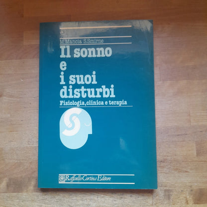 IL SONNO E I SUOI DISTURBI. FISIOLOGIA, CLINICA E TERAPIA. MAURO MANCIA - SALVATORE SMIRNE. RAFFAELLO CORTINA EDITORE 1985. COLLANA: SYNTHESIS.