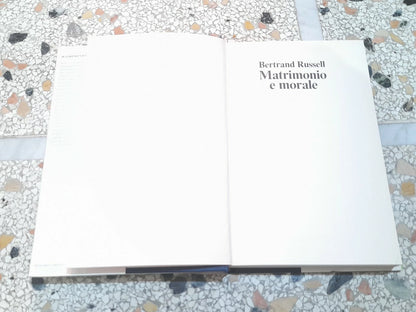 MATRIMONIO E MORALE. BERTRAND RUSSEL. EDIZIONE CLUB DEL LIBRO SU LICENZA LONGANESI & C. 1982.